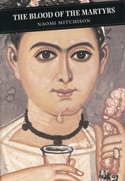 The Blood of the Martyrs (Naomi Mitchison)