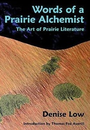 Words of a Prairie Alchemist (Denise Low)