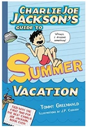 Charlie Joe Jackson's Guide to Summer Vacation (Tommy Greenwald)