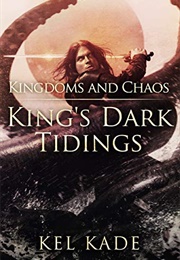Kingdoms and Chaos (Kel Kade)