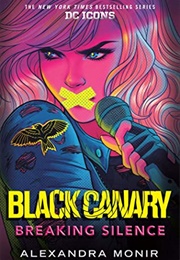 Black Canary: Breaking Silence (Alexandra Monir)