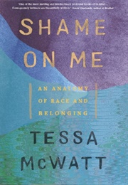 Shame on Me (Tessa McWatt)
