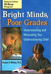 Bright Minds, Poor Grades (Michael D. Whitley)