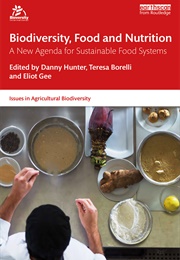 Biodiversity, Food and Nutrition: A New Agenda for Sustainable Food Systems (Hunter, Borelli, &amp; Gee)