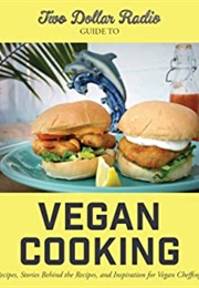 Two Dollar Radio Guide to Vegan Cooking: Recipes, Stories Behind the Recipes, and Inspiration for (Jean-Claude Van Randy)