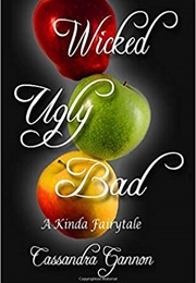 Wicked, Ugly, Bad (Cassandra Gannon)