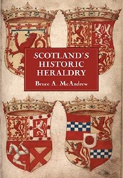 Scotland&#39;s Historic Heraldry (Bruce A. McAndrew)