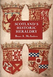 Scotland's Historic Heraldry (Bruce A. McAndrew)