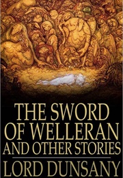 The Sword of Welleran and Other Stories (Lord Dunsany)