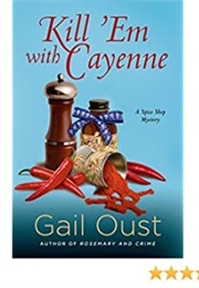 Kill 'em With Cayenne (Gail Oust)