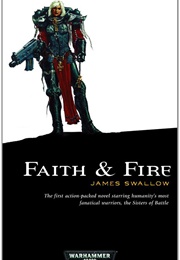 Warhammer: Faith &amp; Fire (James Swallow)