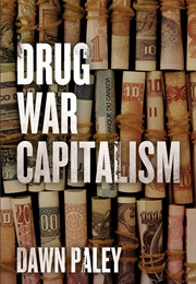 Drug War Capitalism (Dawn Paley)