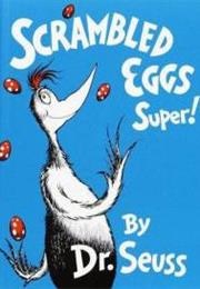 Scrambled Eggs Super! (Dr. Seuss)