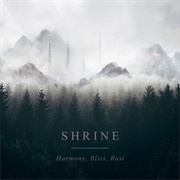 Shrine - Harmony, Bliss, Rust