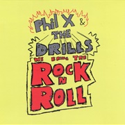 Phil X and the Drills - We Bring the Rock and Roll