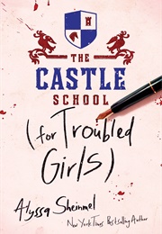 The Castle School (For Troubled Girls) (Alyssa B. Sheinmel)