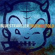 Blues Traveler - Truth Be Told