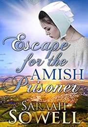 Escape for the Amish Prisoner (Saraah Sowell)