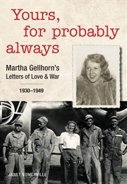 Yours, for Probably Always (Martha Gellhorn)