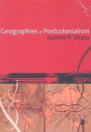 Geographies of Postcolonialism (Joanne Sharp)
