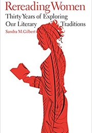 Rereading Women: Thirty Years of Exploring Our Literary Traditions (Sandra M. Gilbert)