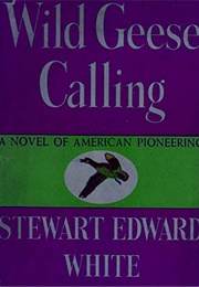 Wild Geese Calling (Stewart Edward White)