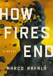 How Fires End (Marco Rafalà)