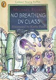 No Breathing in Class (Michael Rosen)
