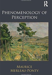 Phenomenology of Perception (Maurice Merleau-Ponty)