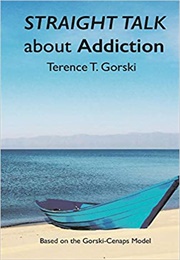Straight Talk About Addiction (Gorski)