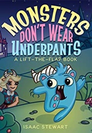 Monsters Don&#39;t Wear Underpants (Isaac Stewart)