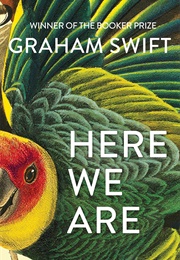 Here We Are (Graham Swift)