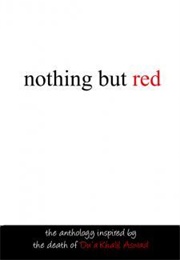 Nothing but Red: The Anthology Inspired by the Death of Du'a Khalil (Skyla Dawn Cameron)