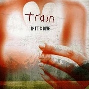 If It's Love - Train