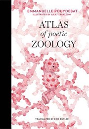 Atlas of Poetic Zoology (Emmanuelle Pouydebat)