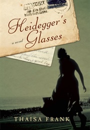 Heidegger's Glasses (Thaisa Frank)