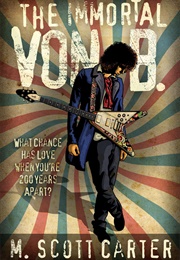 The Immortal Von B. (M. Scott Carter)