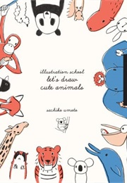 Let's Draw Cute Animals (Sachiko Umoto)