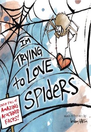 I'm Trying to Love Spiders (Bethany Barton)