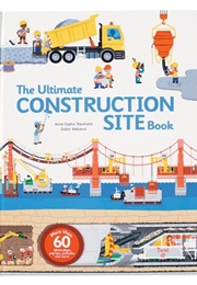 The Ultimate Construction Site Book (Anne-Sophie Baumann)