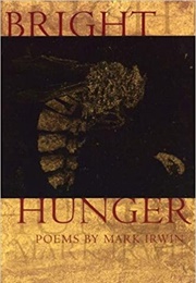 Bright Hunger (Mark Irwin)