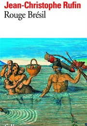 Rouge Brésil (Jean-Christophe Rufin)