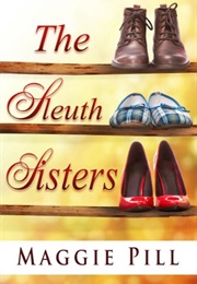 The Sleuth Sisters (Maggie Pill)