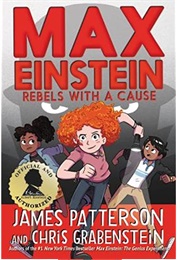 Max Einstein: Rebels With a Cause (James Patterson)