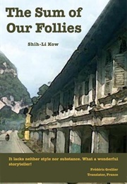 The Sum of Our Follies (Shih-Li Kow)