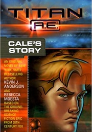 Titan A.E.: Cale&#39;s Story (Kevin J. Anderson, Rebecca Moesta)