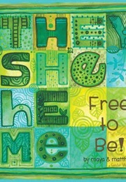 They, She, He, Me: Free to Be! (Maya Gonzalez & Matthew SG)