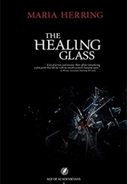 The Healing Glass (Maria Herring)