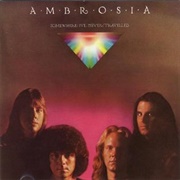 Ambrosia - Somewhere I've Never Travelled