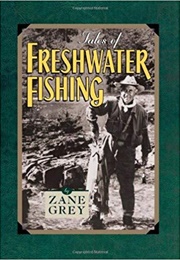 Tales of Freshwater Fishing (Zane Grey)
